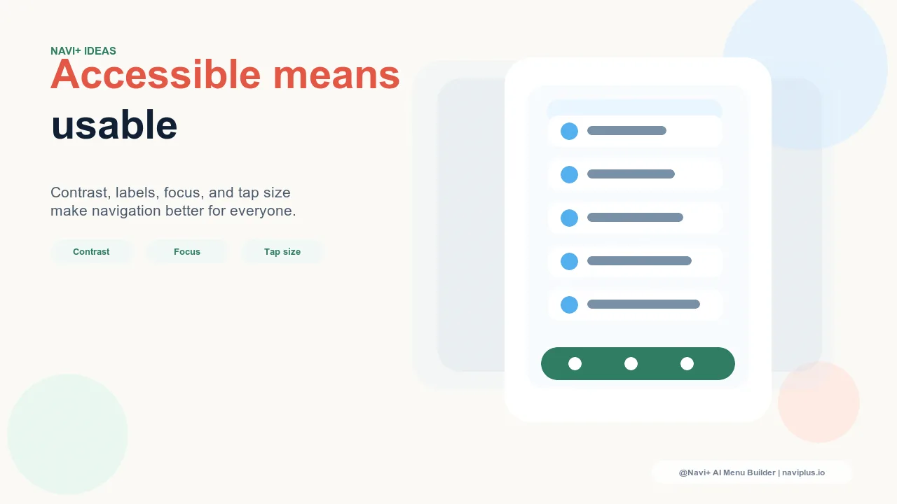 Navigation designed with high contrast, clear labels, and sufficient tap target sizes — accessible by design and usable for all visitors